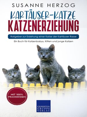 cover image of Kartäuser-Katze Katzenerziehung--Ratgeber zur Erziehung einer Katze der Kartäuser Rasse